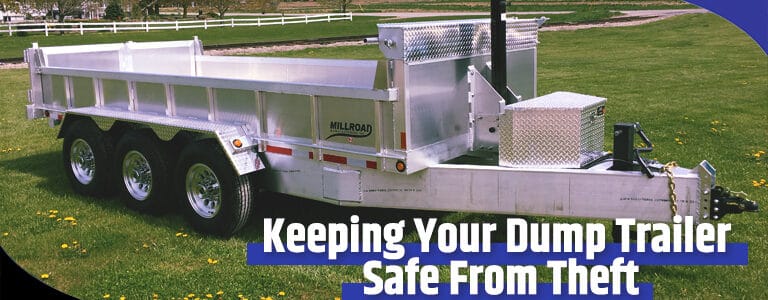 Keeping Your Dump Trailer Safe From Theft