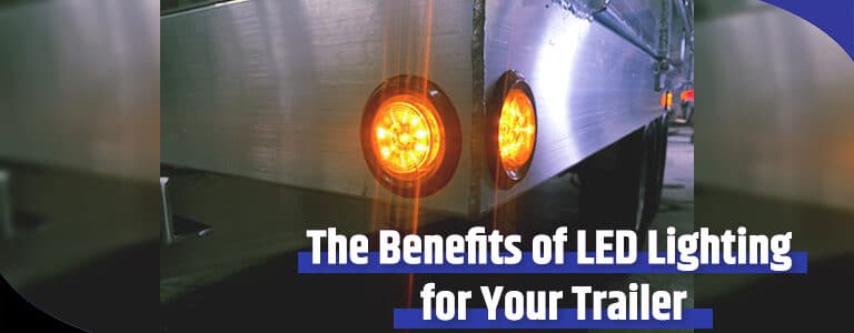 The Benefits of LED Lighting for Your Trailer