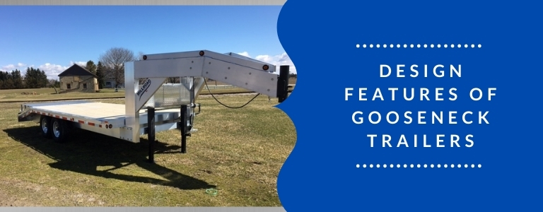 Design Features of Gooseneck Trailers