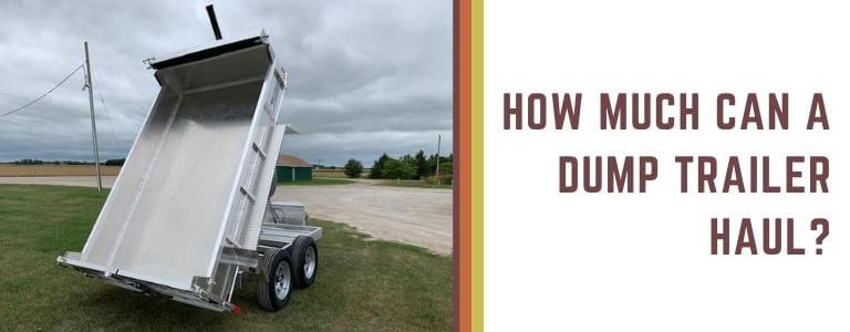 How Much Can A Dump Trailer Haul?