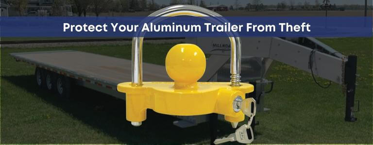 4 Ways To Protect Your Aluminum Trailer From Theft