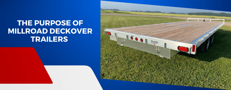 What Purpose Is the Millroad Deckover Trailers Best Used For?