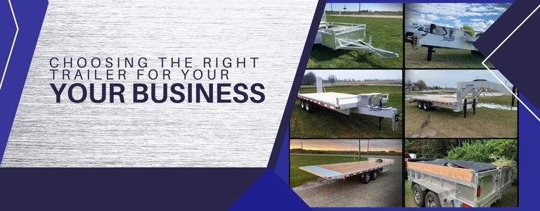 Choosing the Right Trailer for Your Business A Comprehensive Guide