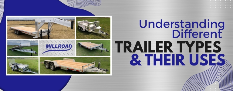 Different Types of Trailers for Hauling